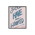Picture of You Have me Hooked Typography Poster _GroupedProduct_Rectangle_Portrait_Canvas_Framed_
