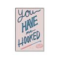 Picture of You Have me Hooked Typography Poster _GroupedProduct_Rectangle_Portrait_Canvas_Framed_