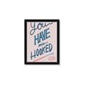 Picture of You Have me Hooked Typography Poster _GroupedProduct_Rectangle_Portrait_Framed_Matted_