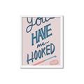 Picture of You Have me Hooked Typography Poster _GroupedProduct_Rectangle_Portrait_Framed_Matted_