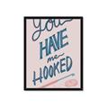 Picture of You Have me Hooked Typography Poster _GroupedProduct_Rectangle_Portrait_Framed_Matted_