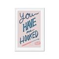 Picture of You Have me Hooked Typography Poster _GroupedProduct_Rectangle_Portrait_Framed_Matted_