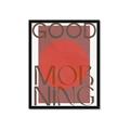 Picture of Good Morning Typography Poster _GroupedProduct_Rectangle_Portrait_Framed_Matted_