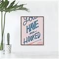 Picture of You Have me Hooked Typography Poster _GroupedProduct_Rectangle_Portrait_Canvas_Framed_