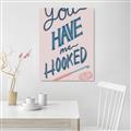 Picture of You Have me Hooked Typography Poster _GroupedProduct_Rectangle_Portrait_Unframed_Print_Only_