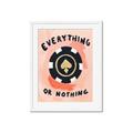 Picture of Everything or Nothing _GroupedProduct_Rectangle_Portrait_Framed_Matted_