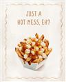 Picture of Just a Hot Mess, Eh? _GroupedProduct_Rectangle_Portrait_Unframed_Print_Only_