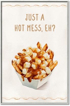 Picture of Just a Hot Mess, Eh?