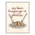 Picture of My Love Language is Poutine _GroupedProduct_Rectangle_Portrait_Canvas_Framed_