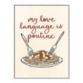 Picture of My Love Language is Poutine _GroupedProduct_Rectangle_Portrait_Canvas_Framed_