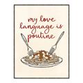 Picture of My Love Language is Poutine _GroupedProduct_Rectangle_Portrait_Canvas_Framed_