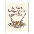 Picture of My Love Language is Poutine _GroupedProduct_Rectangle_Portrait_Canvas_Framed_
