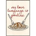 Picture of My Love Language is Poutine _GroupedProduct_Rectangle_Portrait_Canvas_Framed_