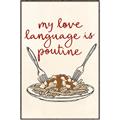 Picture of My Love Language is Poutine _GroupedProduct_Rectangle_Portrait_Canvas_Framed_