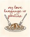 Picture of My Love Language is Poutine _GroupedProduct_Rectangle_Portrait_Unframed_Print_Only_