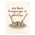 Picture of My Love Language is Poutine _GroupedProduct_Rectangle_Portrait_Unframed_Print_Only_