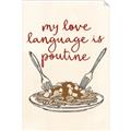 Picture of My Love Language is Poutine _GroupedProduct_Rectangle_Portrait_Unframed_Print_Only_