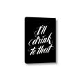 Picture of I'll Drink to That _GroupedProduct_Rectangle_Portrait_Canvas_