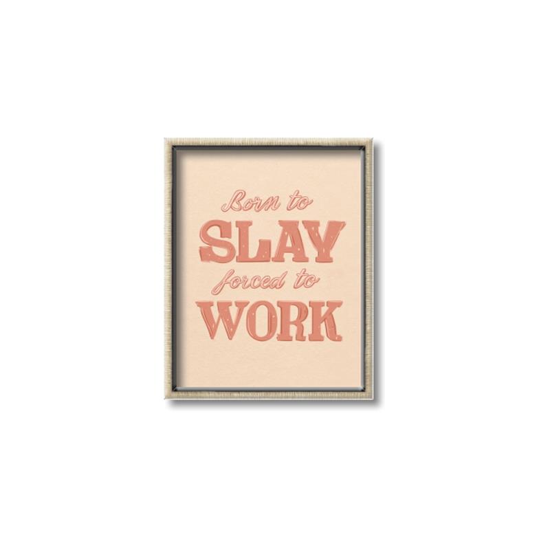 Picture of Born to Slay, Forced to Work _GroupedProduct_Rectangle_Portrait_Canvas_Framed_