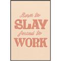 Picture of Born to Slay, Forced to Work _GroupedProduct_Rectangle_Portrait_Canvas_Framed_