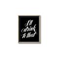 Picture of I'll Drink to That _GroupedProduct_Rectangle_Portrait_Canvas_Framed_