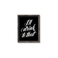 Picture of I'll Drink to That _GroupedProduct_Rectangle_Portrait_Canvas_Framed_
