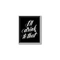 Picture of I'll Drink to That _GroupedProduct_Rectangle_Portrait_Canvas_Framed_