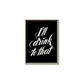 Picture of I'll Drink to That _GroupedProduct_Rectangle_Portrait_Canvas_Framed_