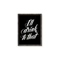 Picture of I'll Drink to That _GroupedProduct_Rectangle_Portrait_Canvas_Framed_