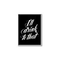 Picture of I'll Drink to That _GroupedProduct_Rectangle_Portrait_Canvas_Framed_