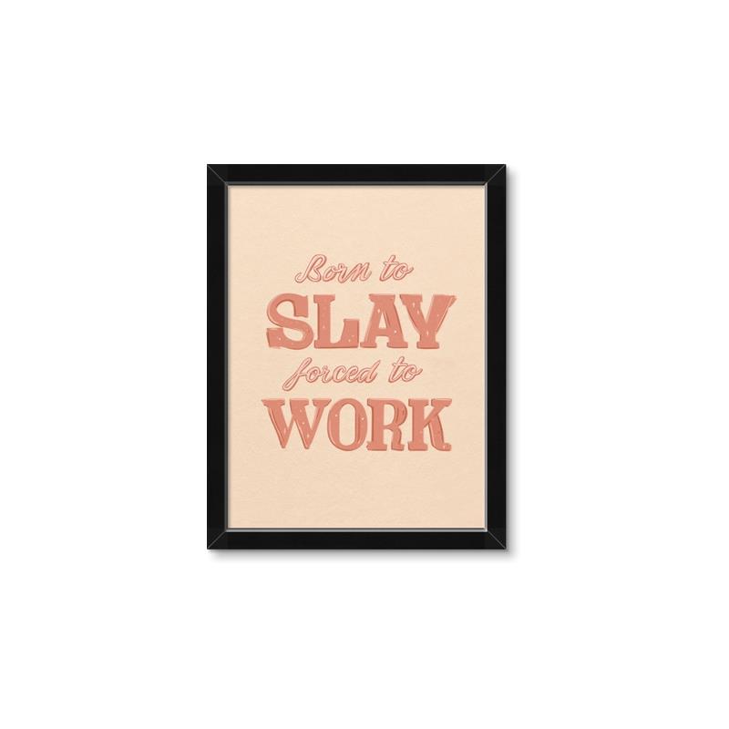 Picture of Born to Slay, Forced to Work _GroupedProduct_Rectangle_Portrait_Framed_Matted_