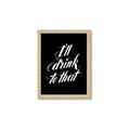 Picture of I'll Drink to That _GroupedProduct_Rectangle_Portrait_Framed_Matted_