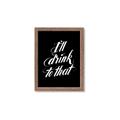 Picture of I'll Drink to That _GroupedProduct_Rectangle_Portrait_Framed_Matted_
