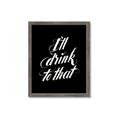 Picture of I'll Drink to That _GroupedProduct_Rectangle_Portrait_Framed_Matted_