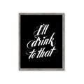 Picture of I'll Drink to That _GroupedProduct_Rectangle_Portrait_Framed_Matted_