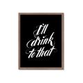 Picture of I'll Drink to That _GroupedProduct_Rectangle_Portrait_Framed_Matted_