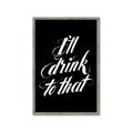 Picture of I'll Drink to That _GroupedProduct_Rectangle_Portrait_Framed_Matted_