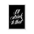 Picture of I'll Drink to That _GroupedProduct_Rectangle_Portrait_Framed_Matted_