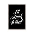 Picture of I'll Drink to That _GroupedProduct_Rectangle_Portrait_Framed_Matted_
