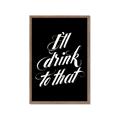 Picture of I'll Drink to That _GroupedProduct_Rectangle_Portrait_Framed_Matted_
