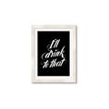 Picture of I'll Drink to That _GroupedProduct_Rectangle_Portrait_Framed_Matted_