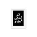 Picture of I'll Drink to That _GroupedProduct_Rectangle_Portrait_Framed_Matted_