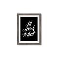 Picture of I'll Drink to That _GroupedProduct_Rectangle_Portrait_Framed_Matted_