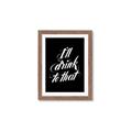 Picture of I'll Drink to That _GroupedProduct_Rectangle_Portrait_Framed_Matted_