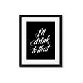 Picture of I'll Drink to That _GroupedProduct_Rectangle_Portrait_Framed_Matted_