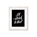 Picture of I'll Drink to That _GroupedProduct_Rectangle_Portrait_Framed_Matted_