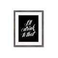 Picture of I'll Drink to That _GroupedProduct_Rectangle_Portrait_Framed_Matted_