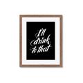 Picture of I'll Drink to That _GroupedProduct_Rectangle_Portrait_Framed_Matted_
