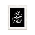 Picture of I'll Drink to That _GroupedProduct_Rectangle_Portrait_Framed_Matted_