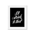 Picture of I'll Drink to That _GroupedProduct_Rectangle_Portrait_Framed_Matted_